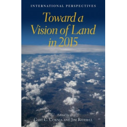 Toward a Vision of Land in 2015 – International Perspectives