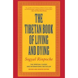 The Tibetan Book of Living and Dying: The Spiritual Classic & International Bestseller: 30th Anniversary Edition