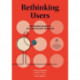 Rethinking Users: The Design Guide to User Ecosystem Thinking