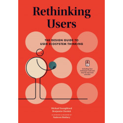 Rethinking Users: The Design Guide to User Ecosystem Thinking