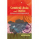 Central Asia and India: Emerging Extended Neighbourhood