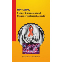 HIV / AIDS, Gender Dimensions and Neuropsychological Aspects