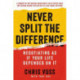 Never Split the Difference: Negotiating As If Your Life Depended On It