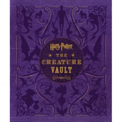 Harry Potter: The Creature Vault: The Creatures and Plants of the Harry Potter Films