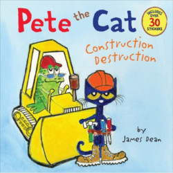 Pete the Cat: Construction Destruction: Includes Over 30 Stickers!
