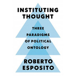Instituting Thought: Three Paradigms of Political Ontology