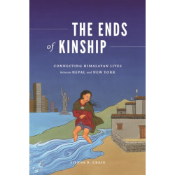 The Ends of Kinship: Connecting Himalayan Lives Between Nepal and New York