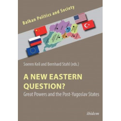 A New Eastern Question? Great Powers and the Post-Yugoslav States