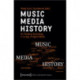 Music – Media – History – Re–Thinking Musicology in an Age of Digital Media