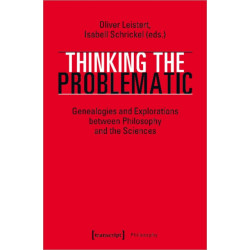 Thinking the Problematic – Genealogies and Explorations between Philosophy and the Sciences