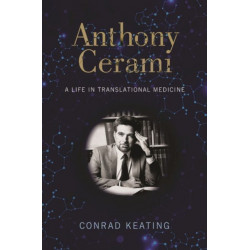 Anthony Cerami: A Life in Translational Medicine