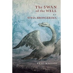 The Swan of the Well by Titia Brongersma