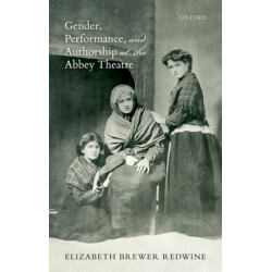 Gender, Performance, and Authorship at the Abbey Theatre