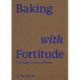 Baking with Fortitude: Winner of the Andre Simon Food Award 2021