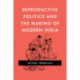 Reproductive Politics and the Making of Modern India