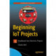 Beginning IoT Projects: Breadboard-less Electronic Projects