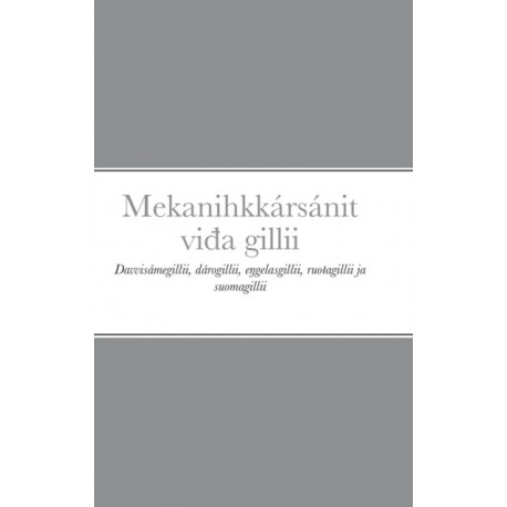 Mekanihkkarsanit vi&-273-a gillii: Davvisamegillii, darogillii, e&-331-gelasgillii, ruo&-359-agillii ja suomagillii