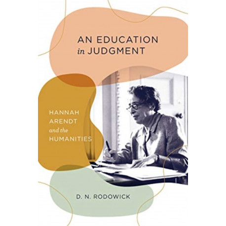 An Education in Judgment: Hannah Arendt and the Humanities