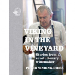 Viking in the Vineyard: Stories from a revolutionary winemaker