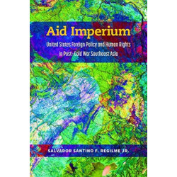Aid Imperium: United States Foreign Policy and Human Rights in Post-Cold War Southeast Asia