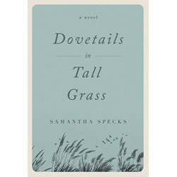 Dovetails in Tall Grass: A Novel