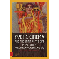 Poetic Cinema and the Spirit of the Gift in the Films of Pabst, Parajanov, Kubrick and Ruiz