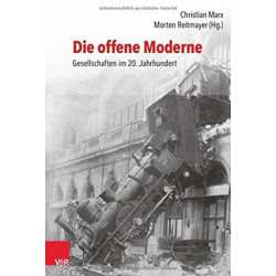 Die offene Moderne - Gesellschaften im 20. Jahrhundert: Festschrift fur Lutz Raphael zum 65. Geburtstag