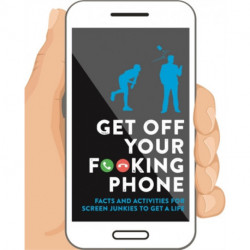 Get Off Your F**king Phone