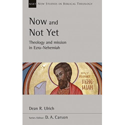 Now and Not Yet: Theology and Mission in Ezra-Nehemiah