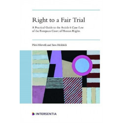 Right to a Fair Trial: A Practical Guide to the Article 6 Case-Law of the European Court of Human Rights