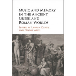 Music and Memory in the Ancient Greek and Roman Worlds