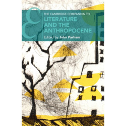 The Cambridge Companion to Literature and the Anthropocene