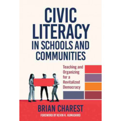 Civic Literacy in Schools and Communities: Reviving Democracy and Revitalizing Communities