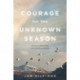 Courage for the Unknown Season