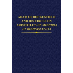 Adam of Bockenfield and his circle on Aristotle's De memoria et reminiscentia