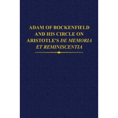 Adam of Bockenfield and his circle on Aristotle's De memoria et reminiscentia