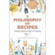 A Philosophy of Recipes: Making, Experiencing, and Valuing