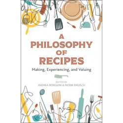 A Philosophy of Recipes: Making, Experiencing, and Valuing