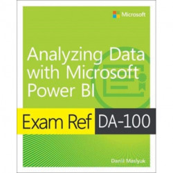 Exam Ref DA-100 Analyzing Data with Microsoft Power BI