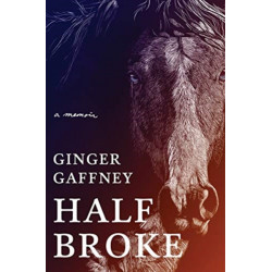 Half Broke: A Memoir