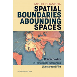 Spatial Boundaries, Abounding Spaces: Colonial Borders in French and Francophone Literature and Film