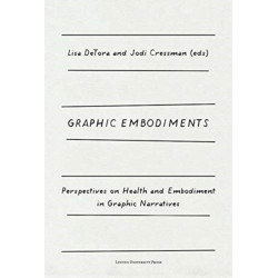 Graphic Embodiments: Perspectives on Health and Embodiment in Graphic Narratives