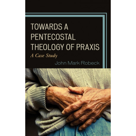 Towards A Pentecostal Theology of Praxis: A Case Study