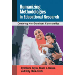 Humanizing Methodologies in Educational Research: Centering Non-Dominant Communities