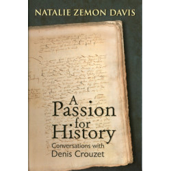 Passion for History: Conversations with Denis Crouzet