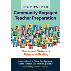 The Power of Community-Engaged Teacher Preparation: Voices and Visions of Hope and Healing