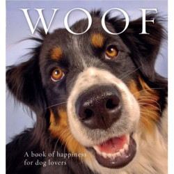 Woof: A book of happiness for dog lovers