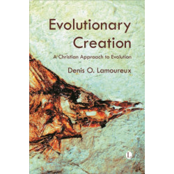 Evolutionary Creation: A Christian Approach to Evolution