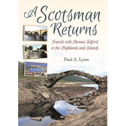 A A Scotsman Returns: Thomas Telford in the Highlands and Islands