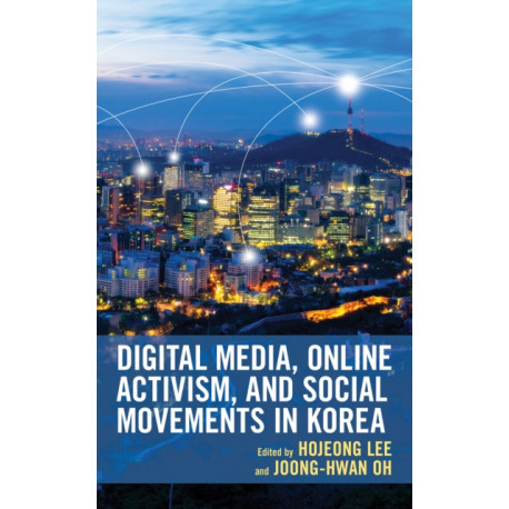 Digital Media, Online Activism, and Social Movements in Korea